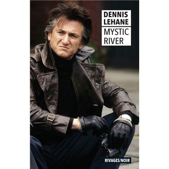 Dennis LEHANE : Mystic River