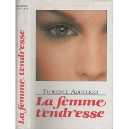 Florence ABOULKER : La femme tendresse