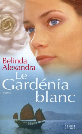 Belinda ALEXANDRA : Le gardénia blanc