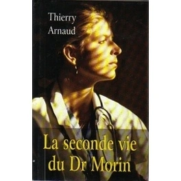 Thierry ARNAUD : La seconde vie du Dr Morin