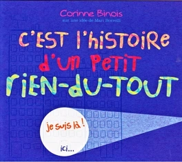 Corinne BINOIS : C&rsquo;est l&rsquo;histoire d&rsquo;un petit rien-du-tout
