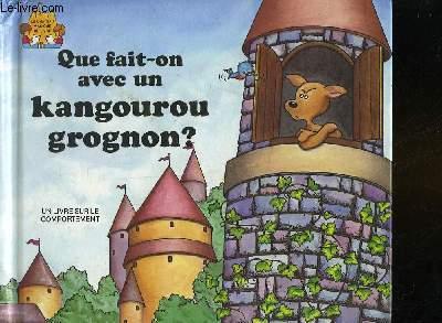 Jane BELK : Que fait-on avec un kangourou grognon?