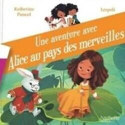 Katherine PANCOL : Une aventure avec Alice au pays des merveilles