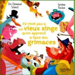 Eric emmanuel SCHMITT : Ce n&rsquo;est pas à un vieux singe qu&rsquo;on apprend à faire des grimaces