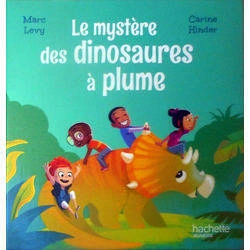 Marc LEVY : Le mystère des dinosaures à plumes