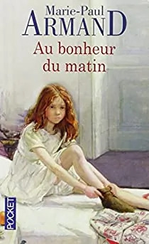 Marie-Paul ARMAND : Au bonheur du matin 1