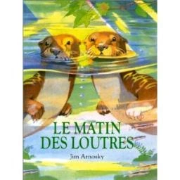 Jim ARNOSKY : Le matin des loutres