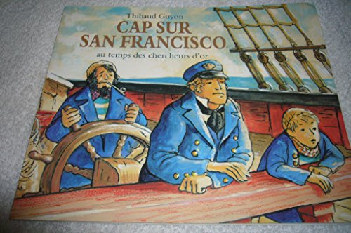 T. GUYON : Cap sur San Francisco au temps des chercheurs d&rsquo;or