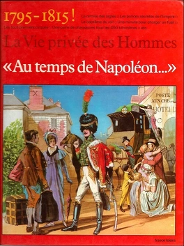 Pierre MIQUEL : La Vie Privée des hommes au temps de Napoléon