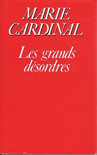Marie CARDINAL : Les grands désordres