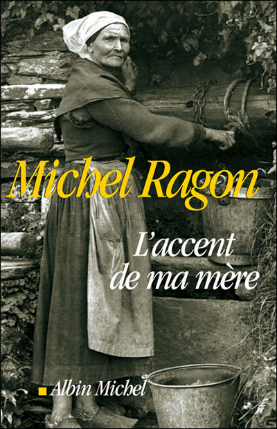 Michel RAGON : L&rsquo;accent de ma mère