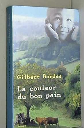 Gilbert BORDES : La couleur du bon pain
