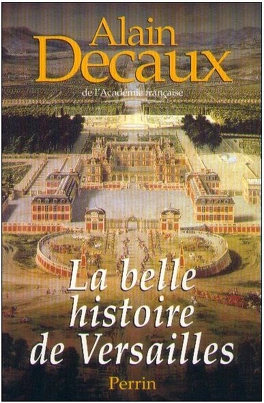 Alain DECAUX : La belle histoire de Versailles