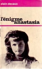 Alain DECAUX : L&rsquo;énigme Anastasia