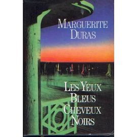 Marguerite DURAS : Les yeux bleus cheveux noirs