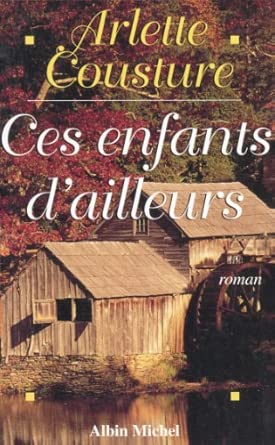 Arlette COUSTURE : Ces enfants d&rsquo;ailleurs