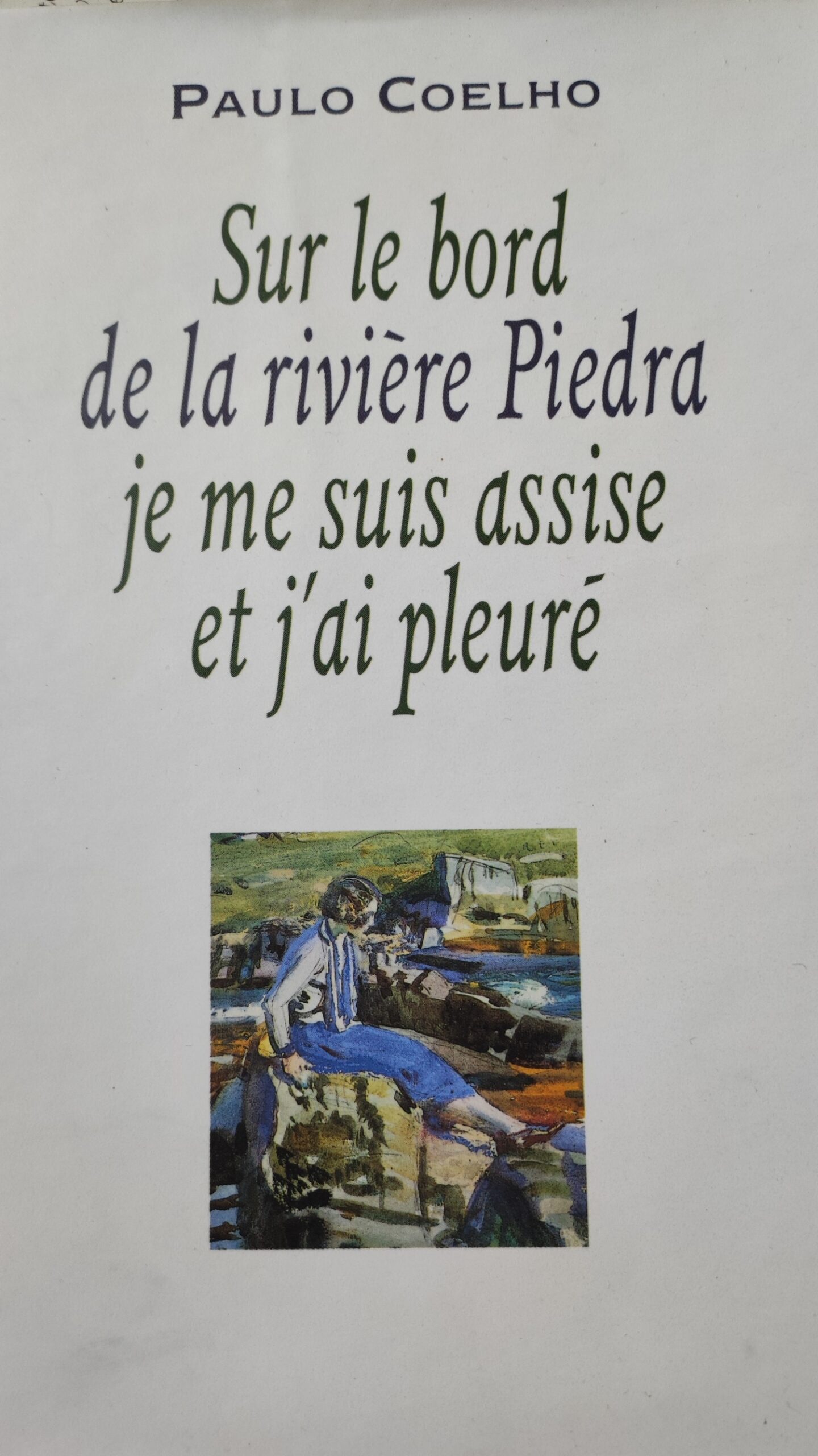 Paulo COELHO : Sur le bord de la rivière Piedra je me suis assise et j&rsquo;ai pleuré