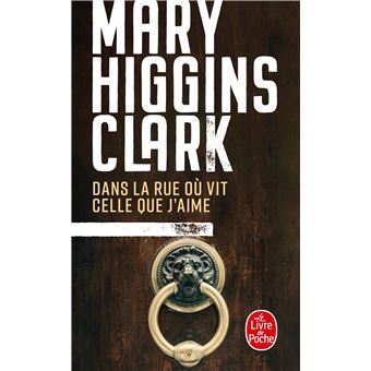 Mary higgins CLARK : Dans la rue où vit celle que j&rsquo;aime