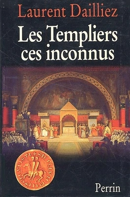 Laurent DAILLIEZ : Les templiers ces inconnus