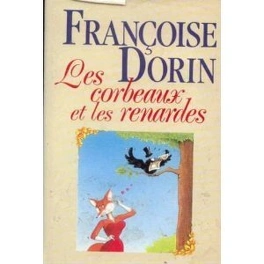 Françoise DORIN : Les corbeaux et les renardes