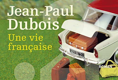 Jean-Paul DUBOIS : Une Vie française
