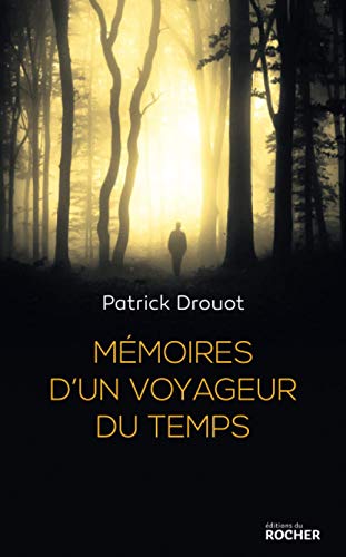 Patrick DROUOT : Mémoires d&rsquo;un voyageur du temps