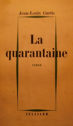 Jean-Louis CURTIS : La quarantaine