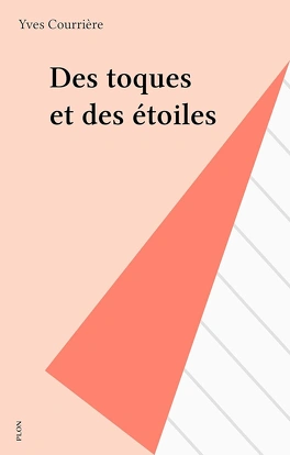 Yves COURRIERE : Des toques et des étoiles