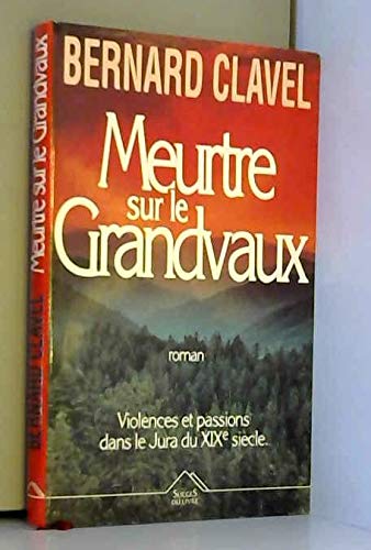 Bernard CLAVEL : Meurtre sur le Grandvaux