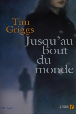Tim GRIGGS : Jusqu&rsquo;au bout du monde