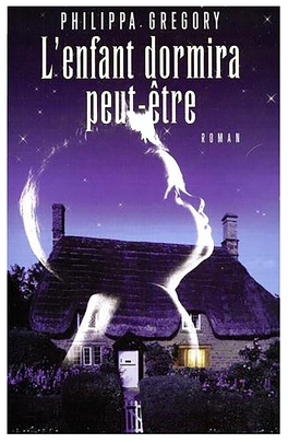 Philippa GREGORY : L&rsquo;enfant dormira peut-être