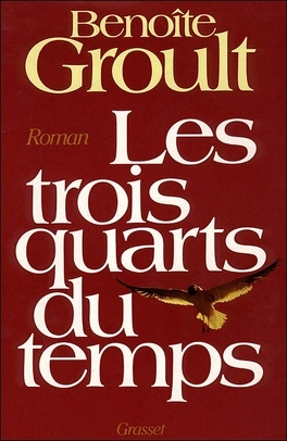 Benoîte GROULT : Les trois quarts du temps