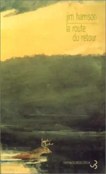 Jim HARRISSON : La route du retour