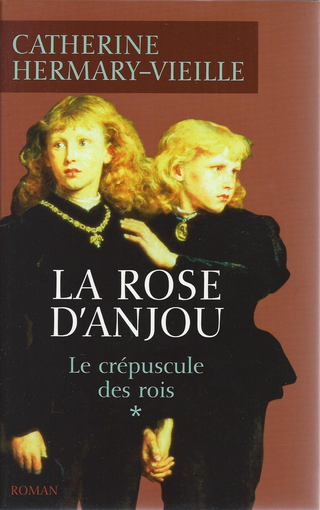 Catherine HERMARY-VIEILLE : La rose d’Anjou – le crépuscule des rois