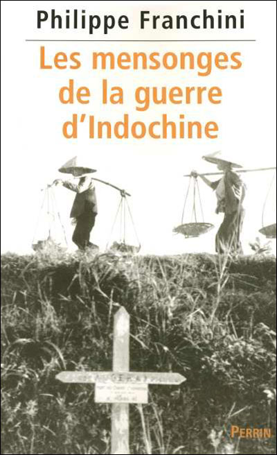 Philippe FRANCHINI : Les mensonges de la guerre d&rsquo;Indochine