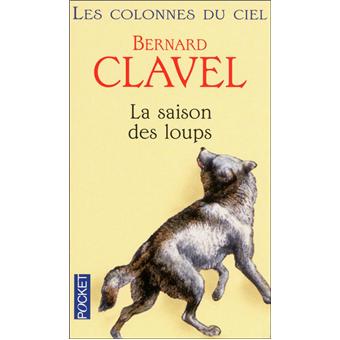Bernard CLAVEL : La saison des loups