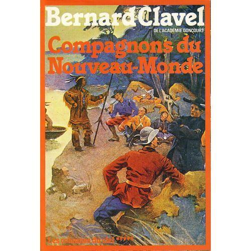 Bernard CLAVEL : Compagnons du nouveau monde
