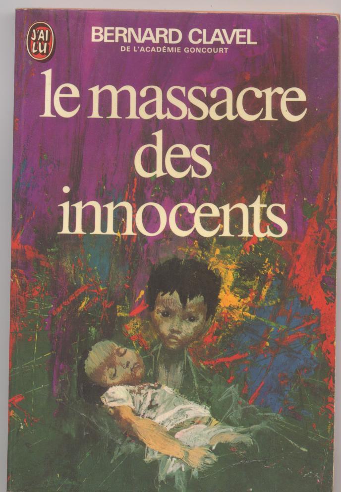 Bernard CLAVEL : Le massacre des innocents