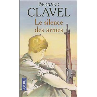 Bernard CLAVEL : Le silence des armes