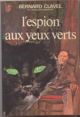 Bernard CLAVEL : L&rsquo;espion aux yeux verts