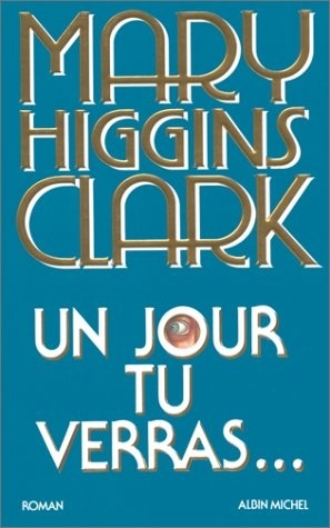 Mary Higgins CLARK : Un jour tu verras