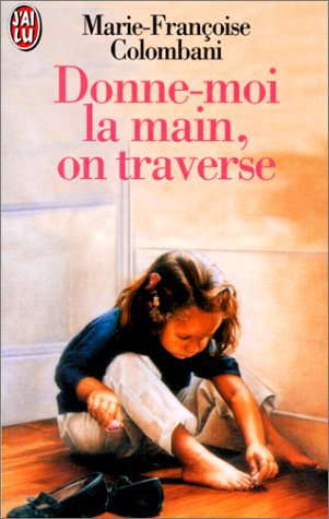 Françoise COLOMBANI : Donne-moi la main, on traverse