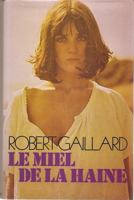 Robert GAILLARD : Le miel de la haine