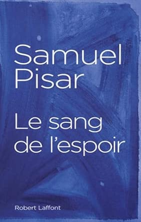 Samuel PISAR : Le sang de l&rsquo;espoir