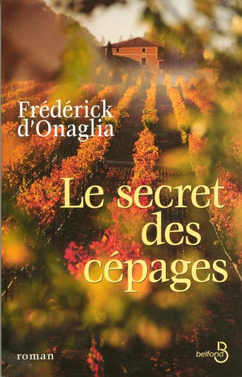 Frédérick d&rsquo; ONAGLIA : Le secret des cépages