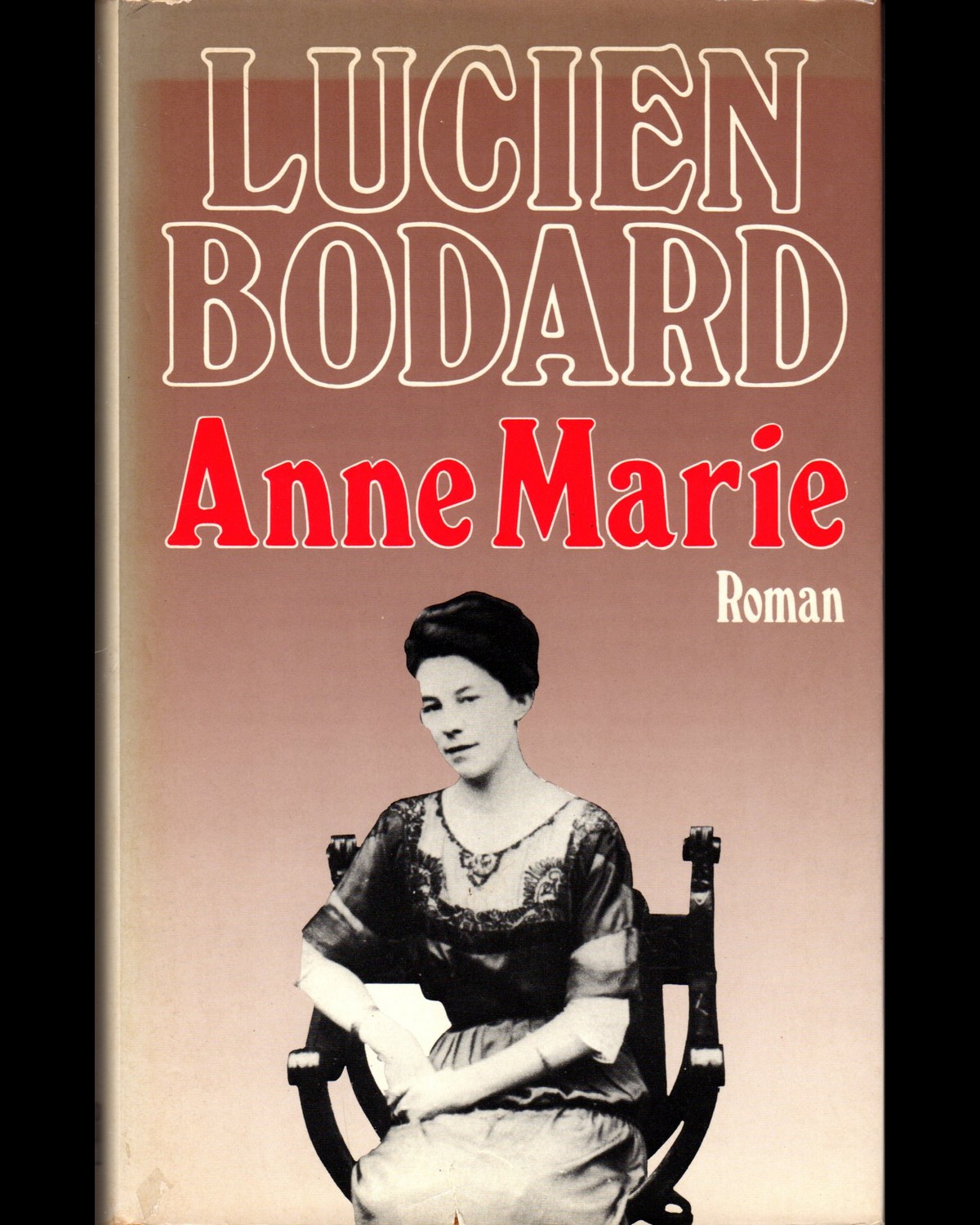 Lucien BODARD : Anne Marie