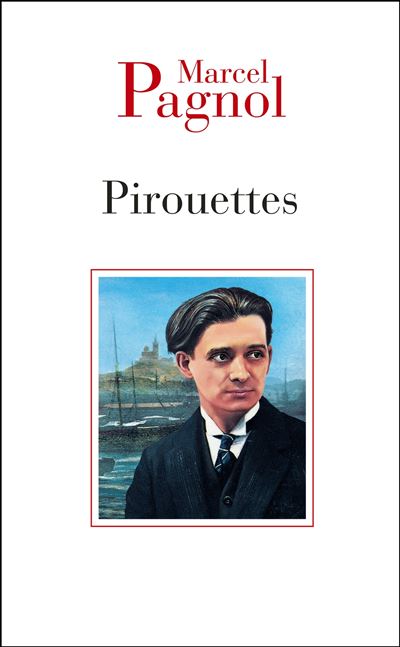 Marcel PAGNOL : Pirouettes