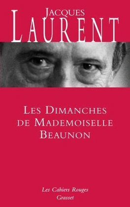 Jacques LAURENT : Les dimanches de Mademoiselle Beaunon