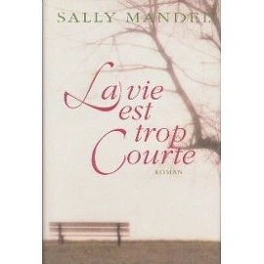 Sally MANDEL : La vie est trop courte