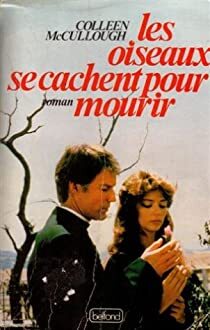 Colleen MCCULLOUGH : Les oiseaux se cachent pour mourir
